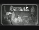 のさんのThe Misadventures of P.B. Winterbottm実況動画