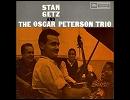 「I Want To Be Happy」 Stan Getz & Oscar Peterson