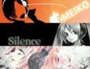 【ミク・ルカ・MEIKO】Silence【合わせてみた】