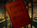 I wanna be the Mean Fag　ラスボス＋ED