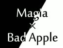 【マッシュアップ？】Bad Apple × Magia【東方×まどか☆マギカ】