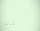 【NNI】Bird ＆ Girl【春ニカ】