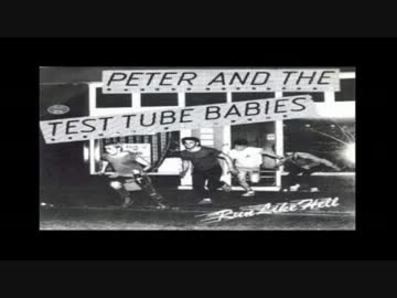 【PETER AND TEST TUBE BABIES 】＜Run Like Hell--Banned From The Pubs【BGM】