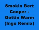 Smokin Bert Cooper - Gettin Warm (Ingo Remix)