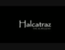 【卓m@s】HALCATRAZ～生贄～【完成版】