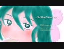 【初音ミク】Oh! How? Now! me! 【オリジナル】