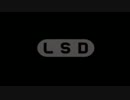 LSD ～OP映像～