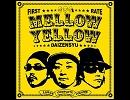 MELLOW YELLOW - アースシェイカー