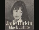Blac　White - Jane Birkin