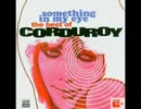 Corduroy - Something in My Eye