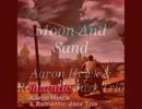 Aaron Heick & Romantic Jazz Trio - Moon And Sand