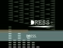DRESS. (Full Ver) / U-Z a.k.a dj0ma (Yuji Nakatsuka)