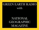 20120428 GREEN EARTH RADIO with NATIONAL GEOGRAPHIC MAGAZINE