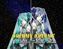 【初音ミク】Dreams Dreams【Nights】
