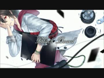 【歌いました。】Black Board 【モト】
