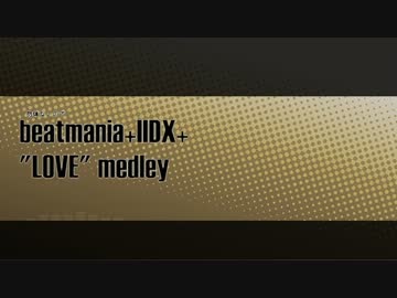 beatmania+IIDX+ "LOVE"medley