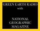 20120512 GREEN EARTH RADIO with NATIONAL GEOGRAPHIC MAGAZINE