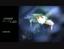 【GUMI】close【オリジナル】