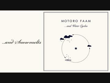 No,137 - Motoro Faam 「...and Water Cycles」