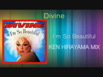 Divine - I'm So Beautiful (KEN HIRAYAMA MIX)