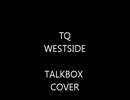 TALKBOX cover TQ-WestSide.wmv