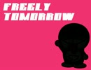 【((=ﾟДﾟ=)すげぇw】FREELY　TOMORROW【人力UTAU】
