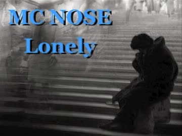 【MC NOSE】Lonely【ニコラップ】