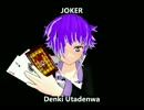 [MALE UTAULOID] Joker-Denki Utadenwa [UTAU]