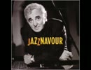 [576] YESTERDAY WHEN I WAS YOUNG @ JAZZNAVOUR - CHARLES AZNAVOUR