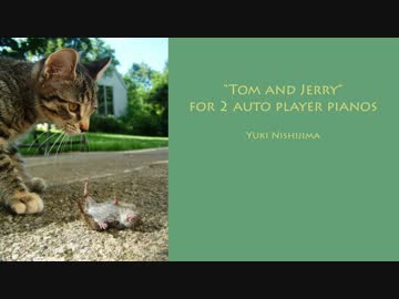 NNIオリジナル曲 - 2台の自動演奏ピアノの為の小曲「トムとジェリー」