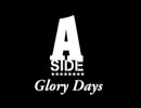 【A-SIDE】Glory　Days【似非ＰＶ】