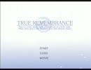 TRUE REMEMBRANCEをgdgd実況するとこうなる　part1