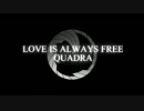 LOVE IS ALWAYS FREE / QUADRA