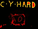 『C・Y・HARD』　腹が立ったので歌ってみた