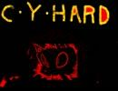 『C・Y・HARD』　腹が立ったので歌ってみた