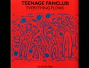 Teenage Fanclub-Everything Flows(Single Version)