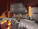 【Minecraft】 そうだね、マイクラだね！【ゆっくり実況】ネザー編-part2-