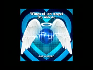 J-Mi & Midi-D - Wings of an Angel (Fly With Me) ~Full Version~