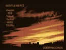 【ニコラップ】GENTLE BEATZ【pv】【狩音とchappoとHIROとTSURUとRe:kidとTaka-k】