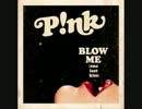P!nk「Blow Me(One Last Kiss)」