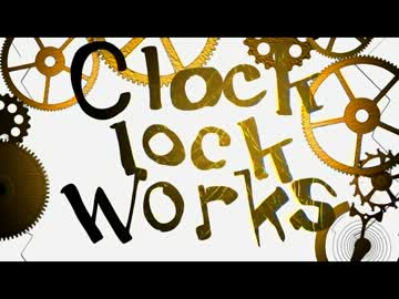 clock lock works 歌ってみましゅた