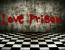 【初音ミク】 Love Prison 【オリジナル】