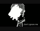 【初音ミク】Don't ignore me【オリジナル】