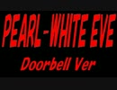 【Doorbell】PEARL WHITE EVE【カバー曲】