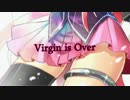 【ニコカラ】Virgin is Over【offvocal】