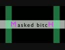 【歌ってみた】Masked bitcH【リシェ】