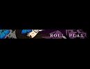 【ニコ割】ROLL_PLAY【予告】
