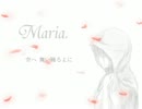 【初音ミク】Maria.【オリジナル】