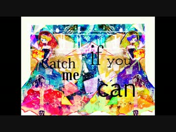 【NNI】 Catch me if you can 【オリジナル】