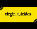 【歌ってみた】virgin suicides【麓】